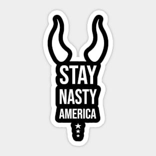 Stay Nasty America | Anti President Sticker